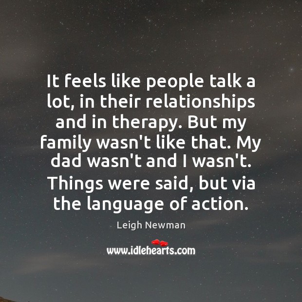 It feels like people talk a lot, in their relationships and in Leigh Newman Picture Quote
