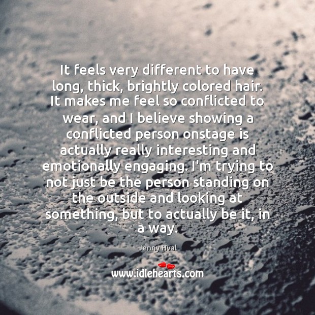 It feels very different to have long, thick, brightly colored hair. It Jenny Hval Picture Quote