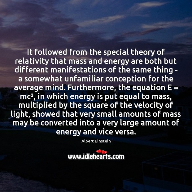 It followed from the special theory of relativity that mass and energy Image
