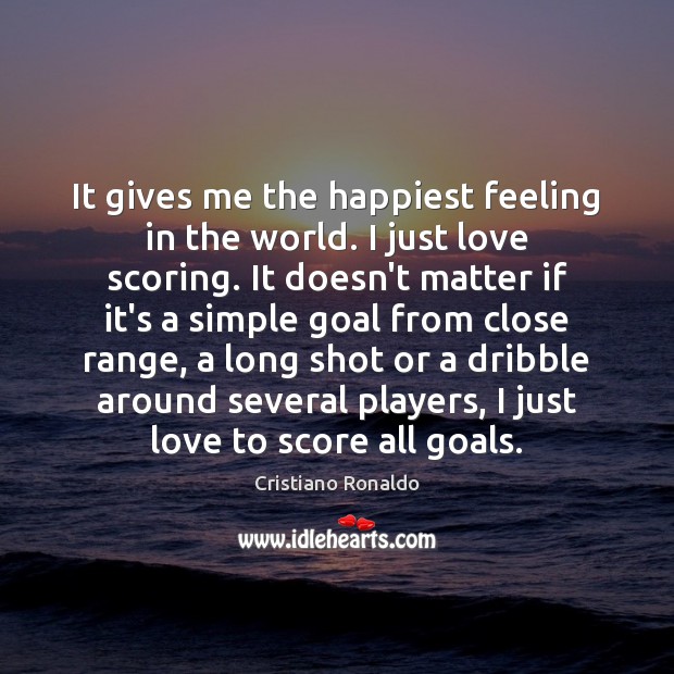 It gives me the happiest feeling in the world. I just love Cristiano Ronaldo Picture Quote