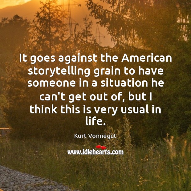 It goes against the American storytelling grain to have someone in a Image