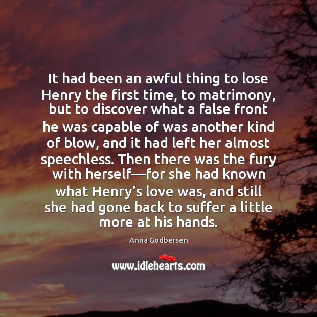 It had been an awful thing to lose Henry the first time, Anna Godbersen Picture Quote