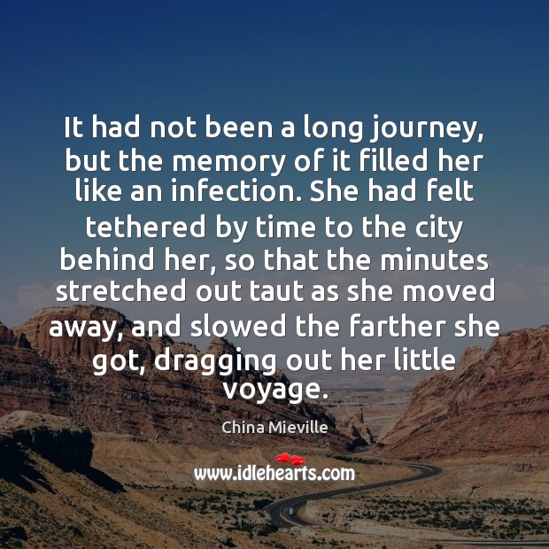 It had not been a long journey, but the memory of it China Mieville Picture Quote