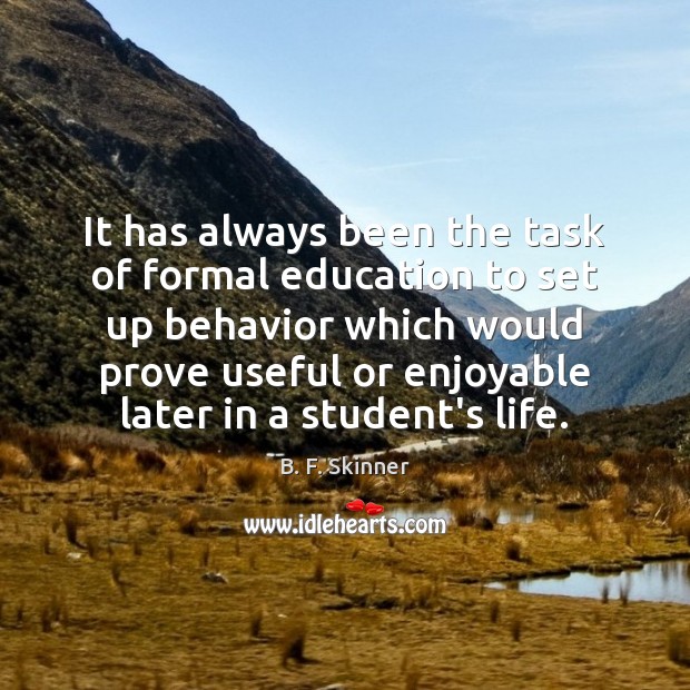It has always been the task of formal education to set up B. F. Skinner Picture Quote