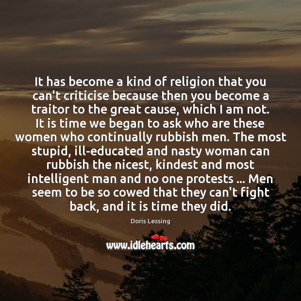 It has become a kind of religion that you can’t criticise because Doris Lessing Picture Quote