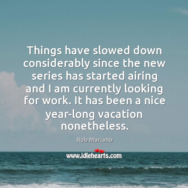 It has been a nice year-long vacation nonetheless. Image