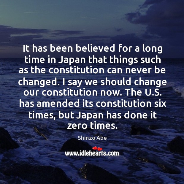 It has been believed for a long time in Japan that things Shinzo Abe Picture Quote