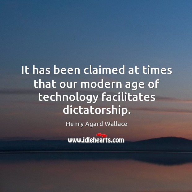 It has been claimed at times that our modern age of technology facilitates dictatorship. Image