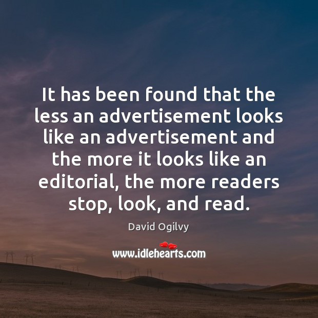 It has been found that the less an advertisement looks like an David Ogilvy Picture Quote