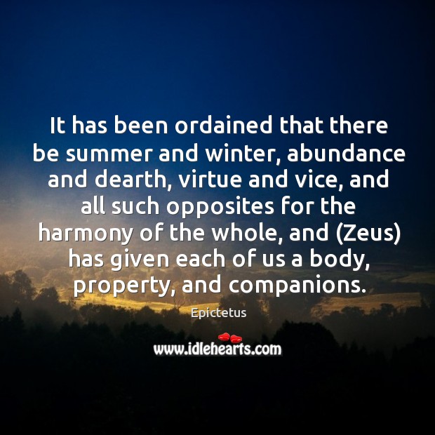 It has been ordained that there be summer and winter, abundance and Epictetus Picture Quote