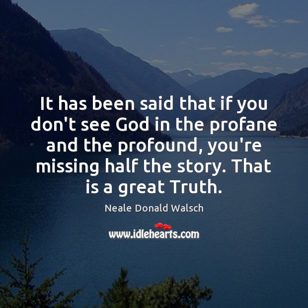 It has been said that if you don’t see God in the Neale Donald Walsch Picture Quote