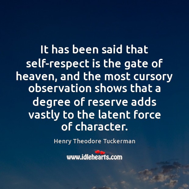 It has been said that self-respect is the gate of heaven, and Henry Theodore Tuckerman Picture Quote