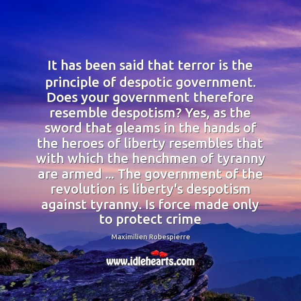 It has been said that terror is the principle of despotic government. Image