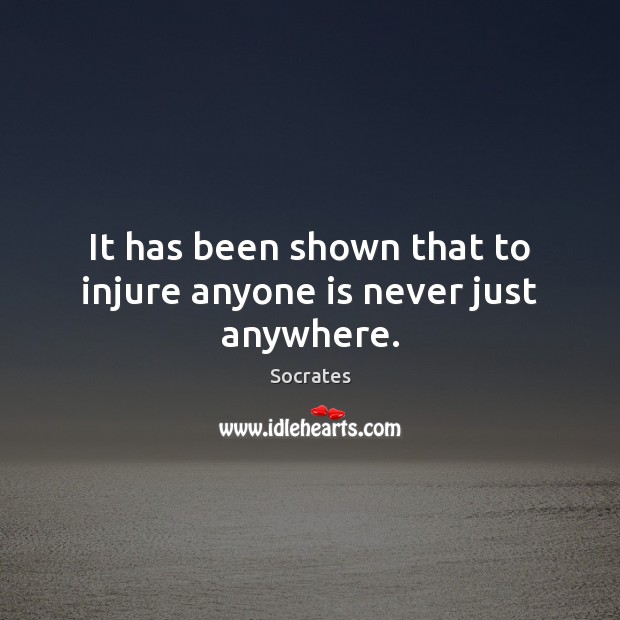 It has been shown that to injure anyone is never just anywhere. Image