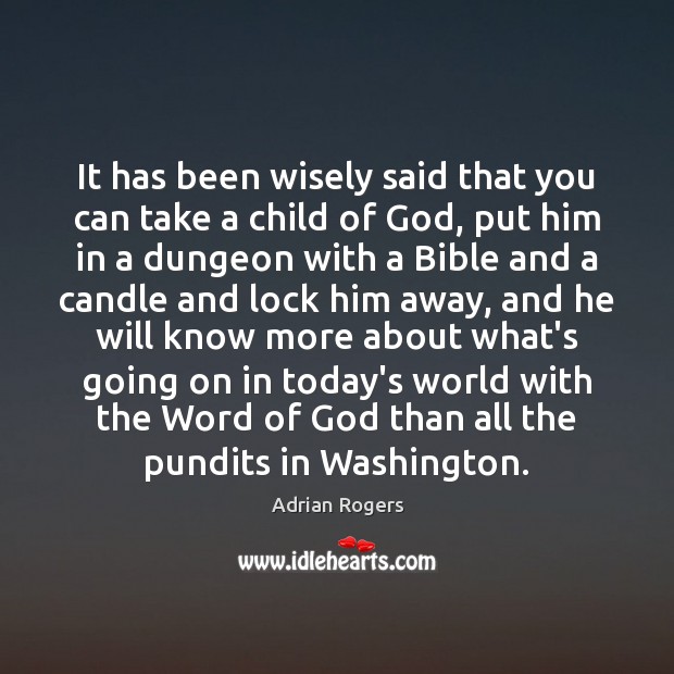 It has been wisely said that you can take a child of Adrian Rogers Picture Quote