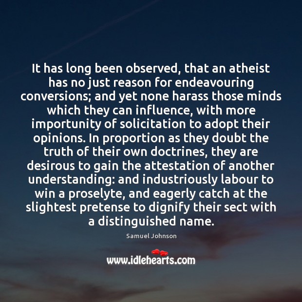 It has long been observed, that an atheist has no just reason Image