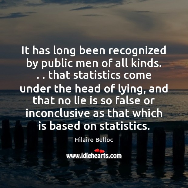 It has long been recognized by public men of all kinds. . . that Hilaire Belloc Picture Quote