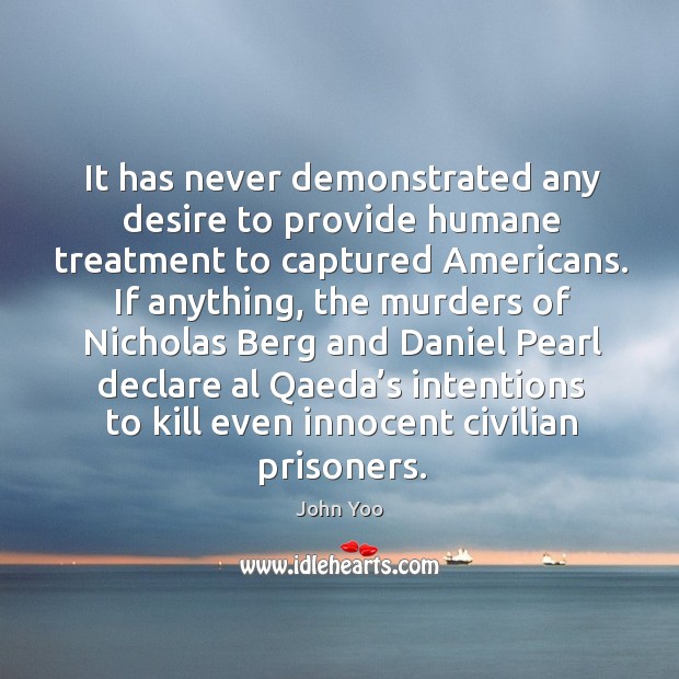 It has never demonstrated any desire to provide humane treatment Image