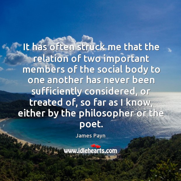 It has often struck me that the relation of two important members James Payn Picture Quote