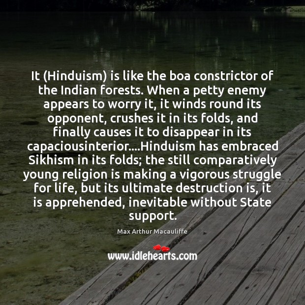 It (Hinduism) is like the boa constrictor of the Indian forests. When Image