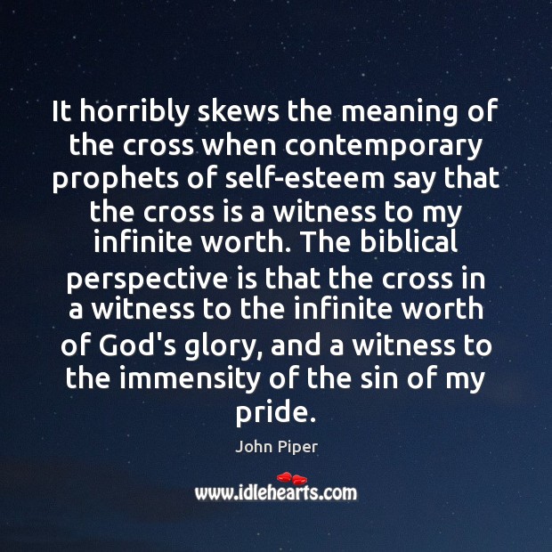 It horribly skews the meaning of the cross when contemporary prophets of Image