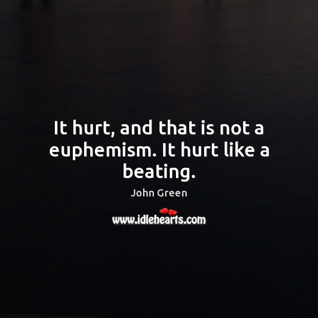 It hurt, and that is not a euphemism. It hurt like a beating. Image