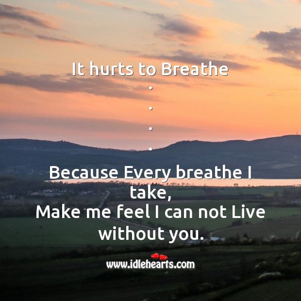It hurts to breathe Broken Heart Messages Image