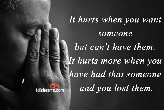 It hurts when you want someone but can’t have them. Image