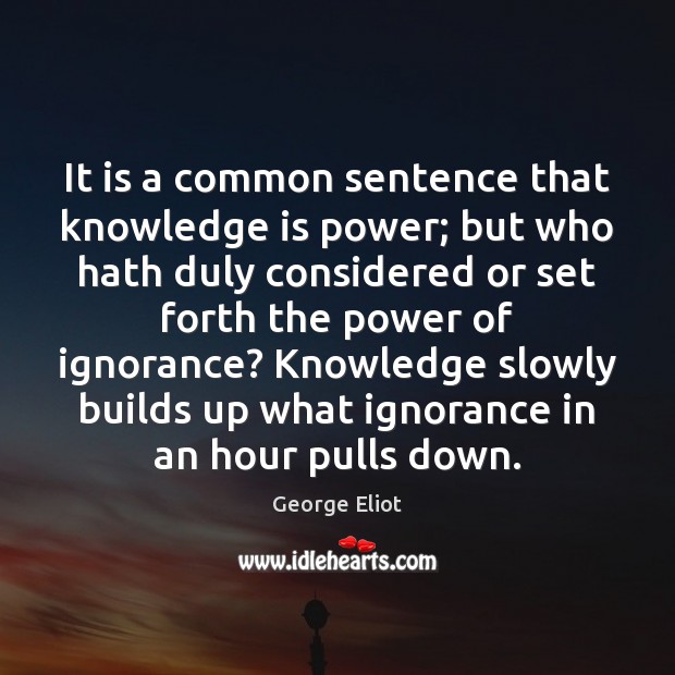 It is a common sentence that knowledge is power; but who hath Image