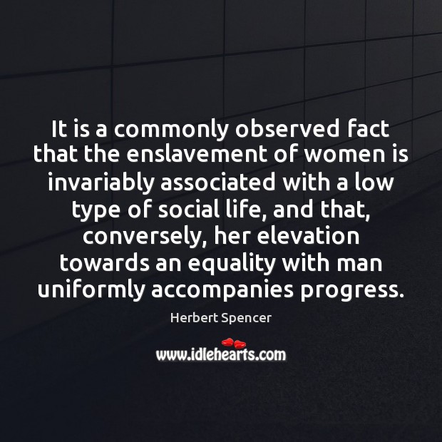 It is a commonly observed fact that the enslavement of women is Image