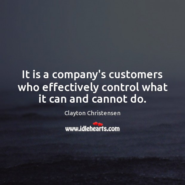 It is a company’s customers who effectively control what it can and cannot do. Image