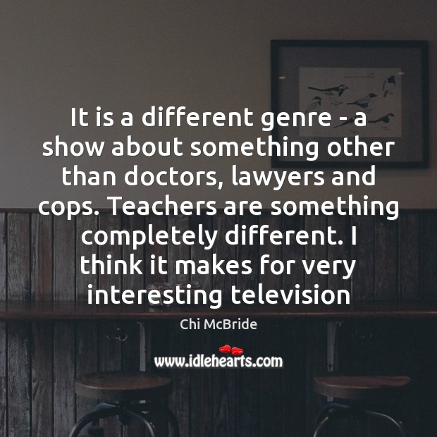 It is a different genre – a show about something other than Chi McBride Picture Quote