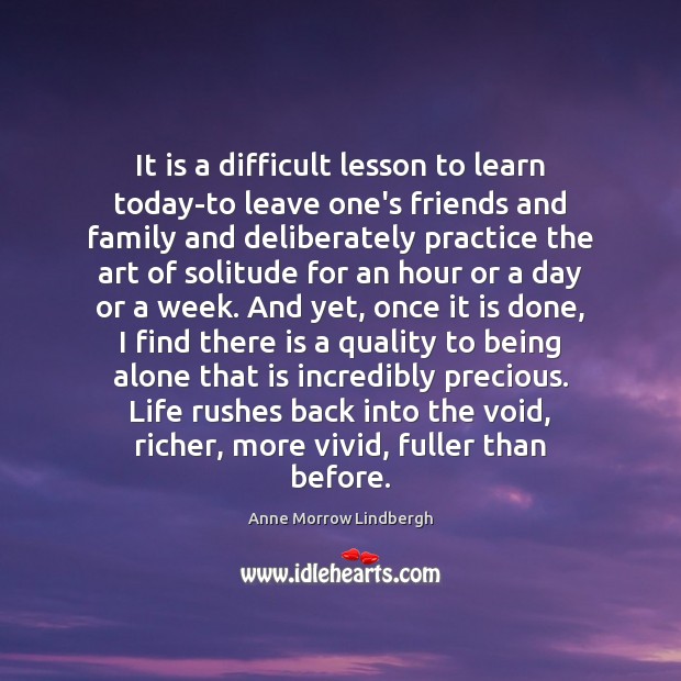 It is a difficult lesson to learn today-to leave one’s friends and Anne Morrow Lindbergh Picture Quote