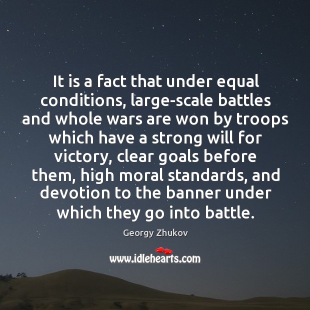 It is a fact that under equal conditions, large-scale battles and whole Georgy Zhukov Picture Quote