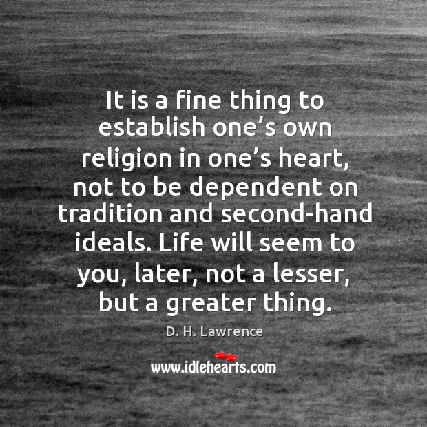It is a fine thing to establish one’s own religion in one’s heart Image