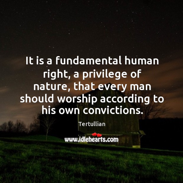 It is a fundamental human right, a privilege of nature, that every Tertullian Picture Quote
