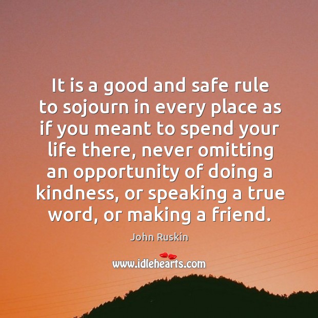 It is a good and safe rule to sojourn in every place Image