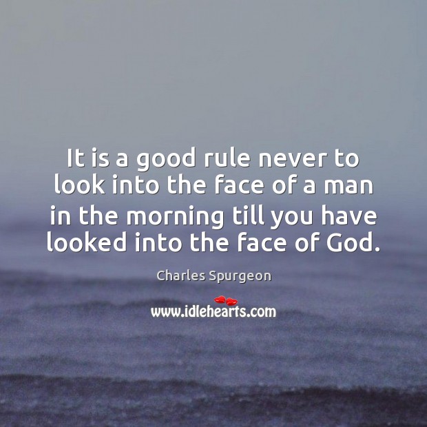 It is a good rule never to look into the face of Charles Spurgeon Picture Quote