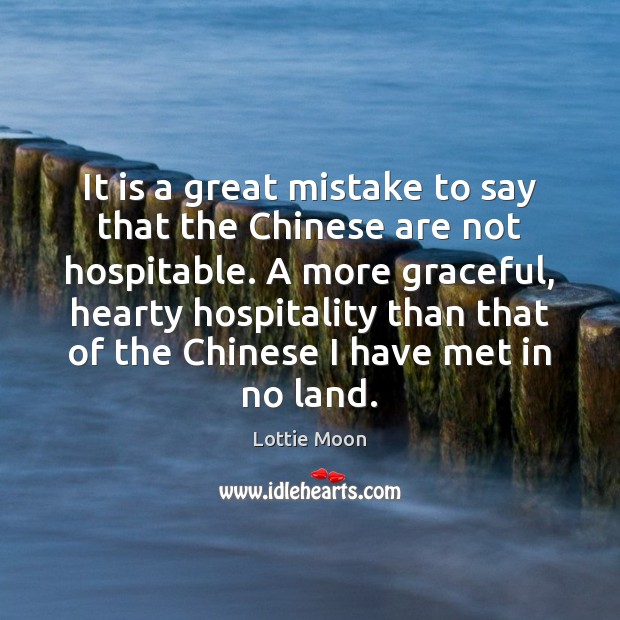 It is a great mistake to say that the Chinese are not Image