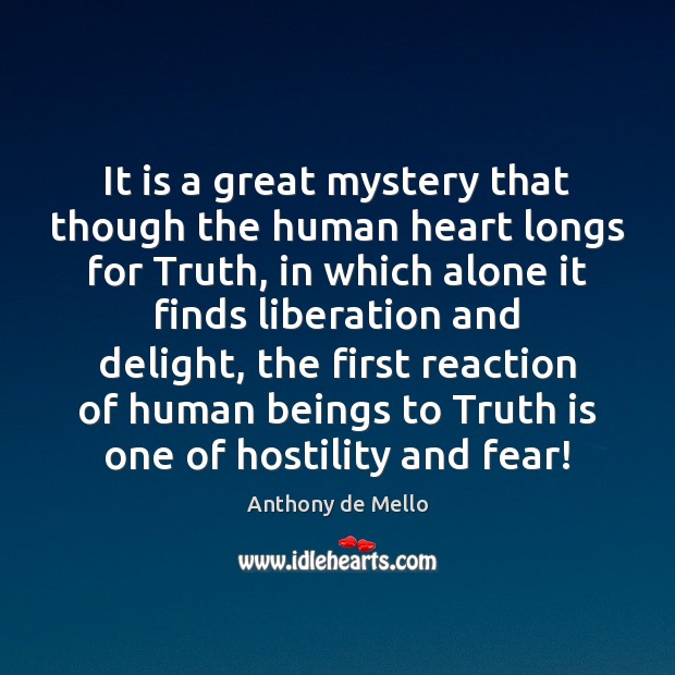 It is a great mystery that though the human heart longs for Anthony de Mello Picture Quote