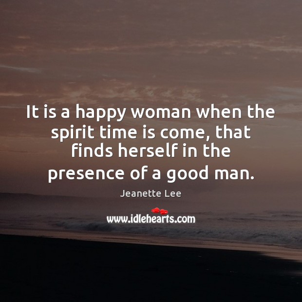 It is a happy woman when the spirit time is come, that Jeanette Lee Picture Quote