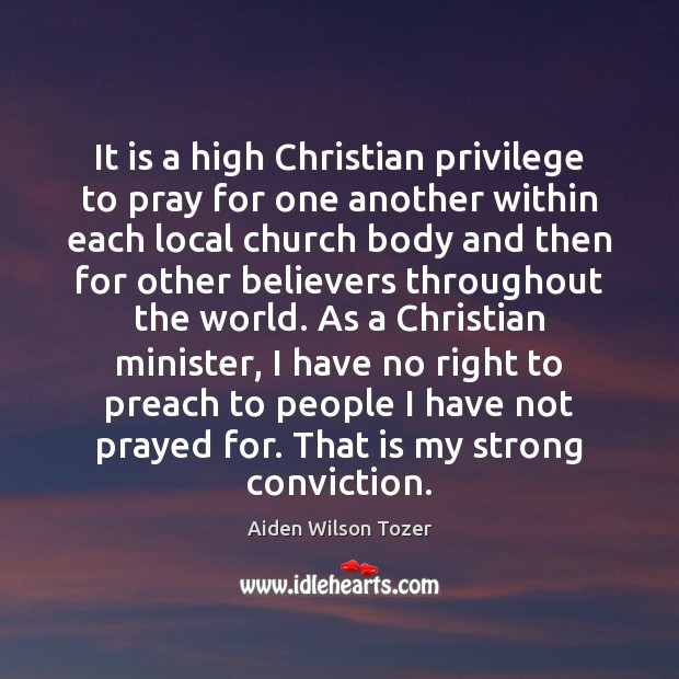 It is a high Christian privilege to pray for one another within Aiden Wilson Tozer Picture Quote