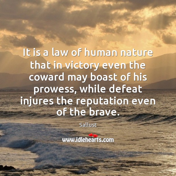 It is a law of human nature that in victory even the Sallust Picture Quote