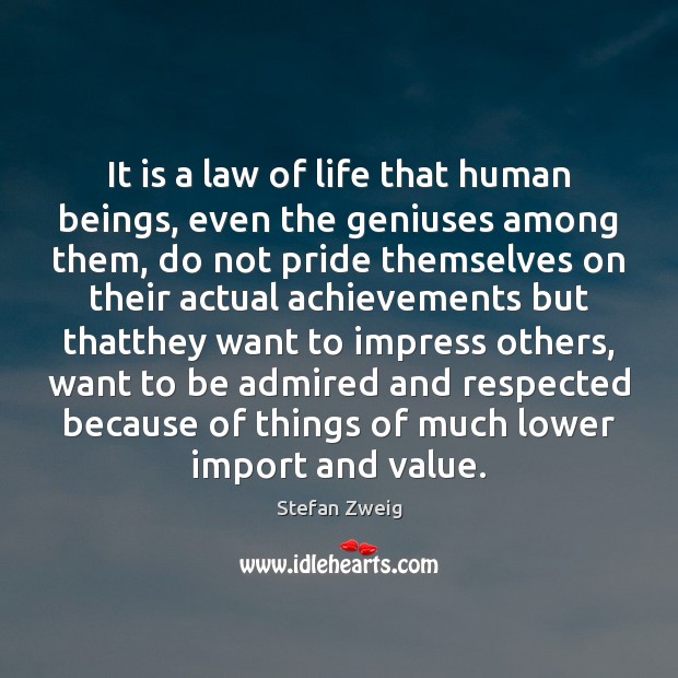 It is a law of life that human beings, even the geniuses Stefan Zweig Picture Quote