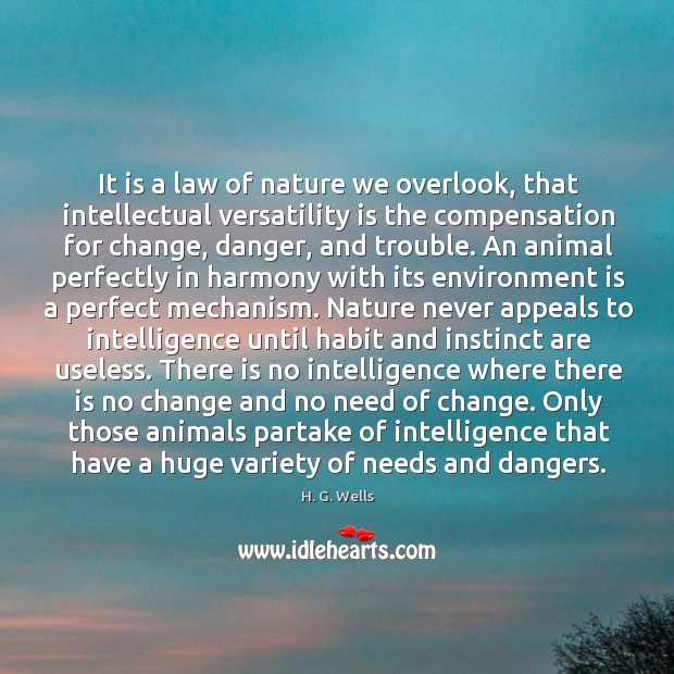 It is a law of nature we overlook, that intellectual versatility is Image