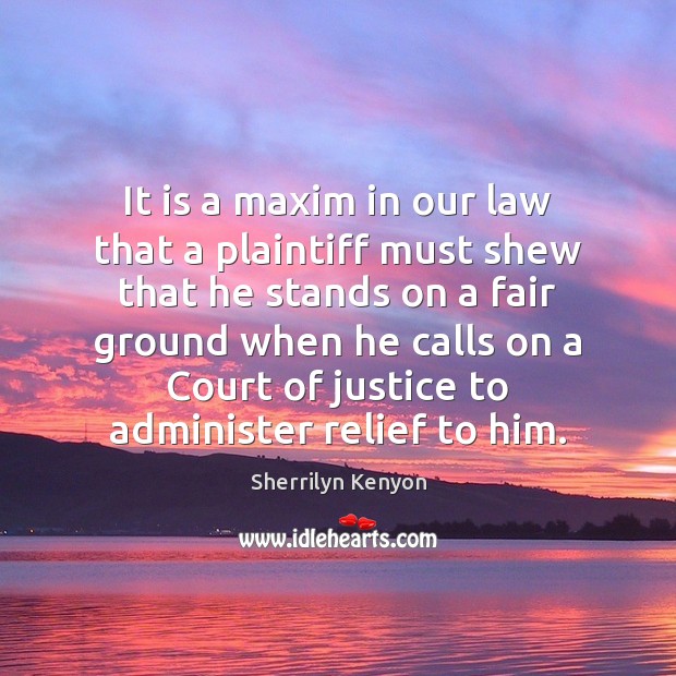 It is a maxim in our law that a plaintiff must shew 