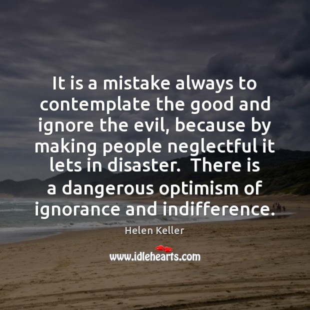It is a mistake always to contemplate the good and ignore the Image