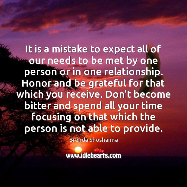 It is a mistake to expect all of our needs to be Brenda Shoshanna Picture Quote