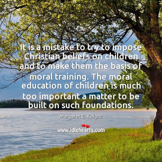 It is a mistake to try to impose Christian beliefs on children Image