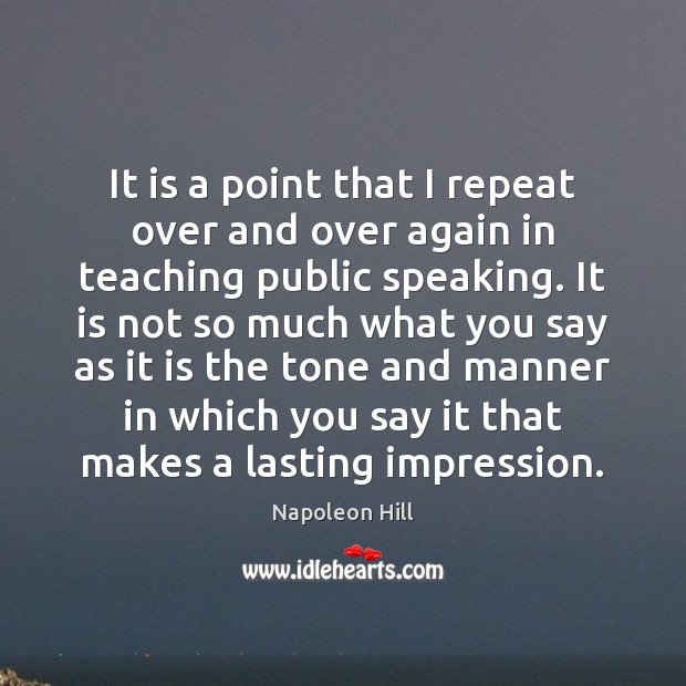 It is a point that I repeat over and over again in Napoleon Hill Picture Quote